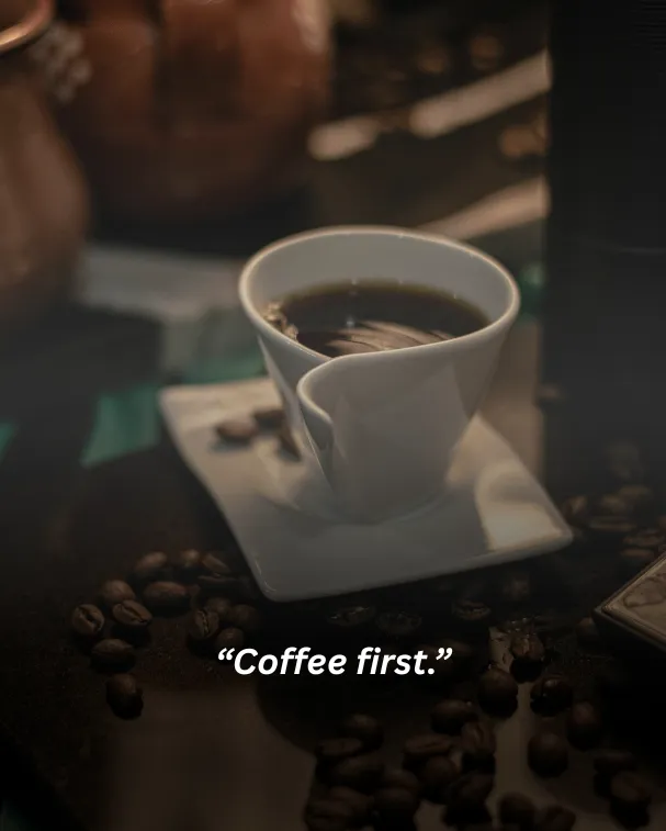 Coffee first.