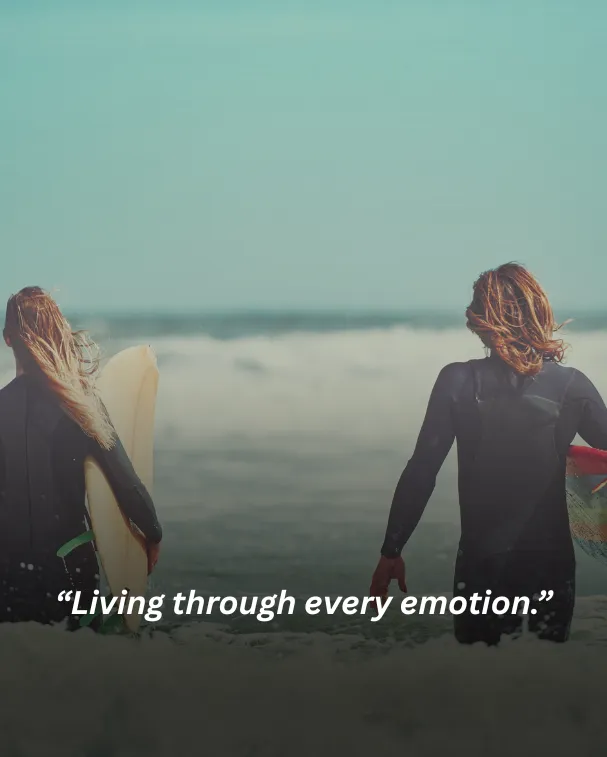 Living through every emotion.