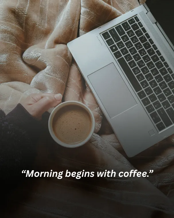 Morning begins with coffee.
