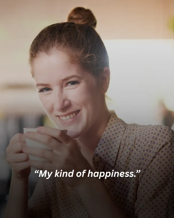 My kind of happiness.