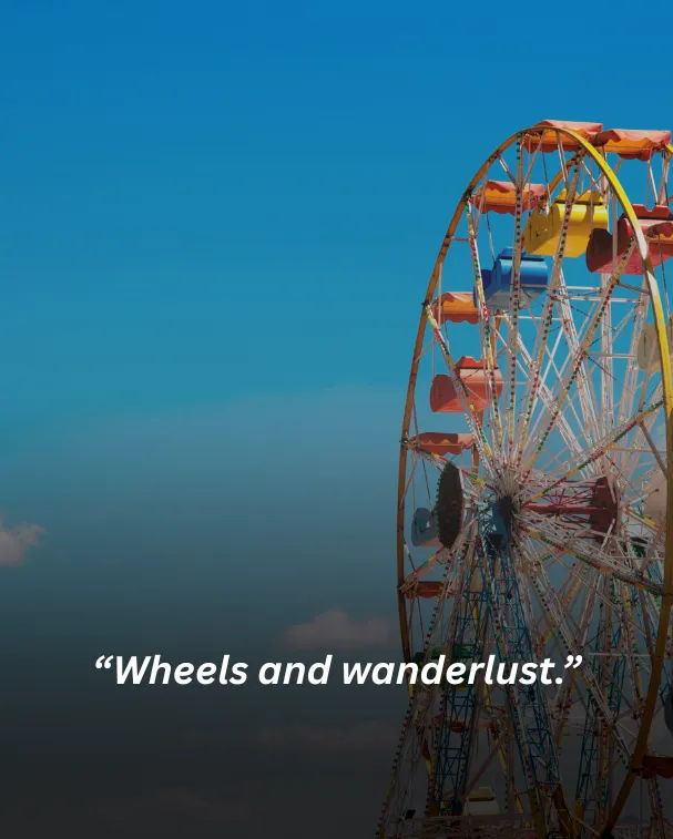 Wheels and wanderlust.