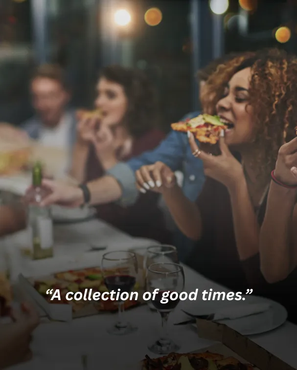 A collection of good times.