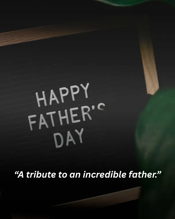 A tribute to an incredible father.