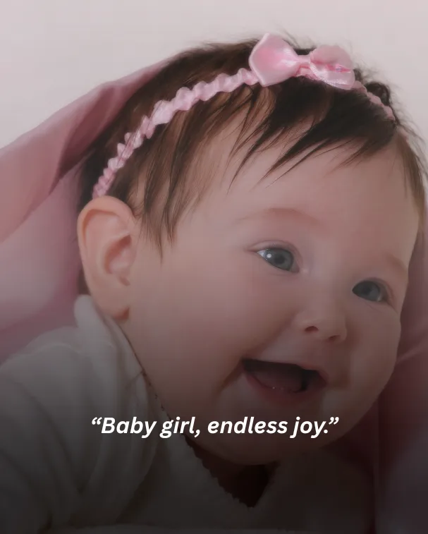 Baby girl, endless joy.