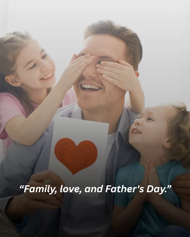 Family, love, and Father's Day.