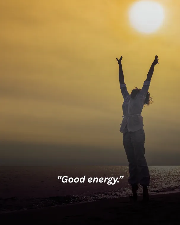 Good energy.