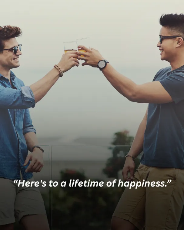 Here's to a lifetime of happiness.