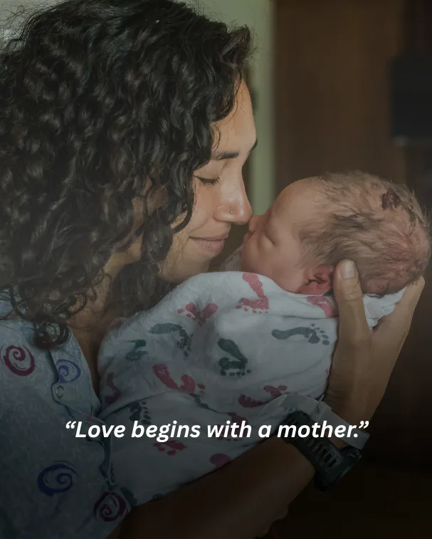 Love begins with a mother.