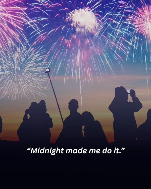 Midnight made me do it.