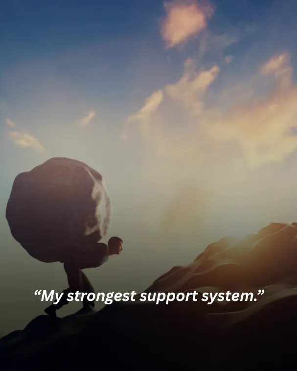 My strongest support system.