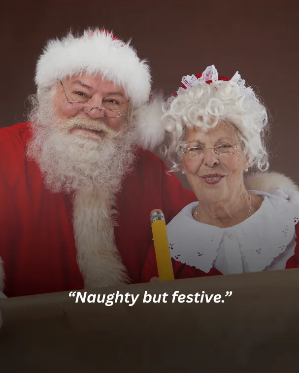 Naughty but festive.