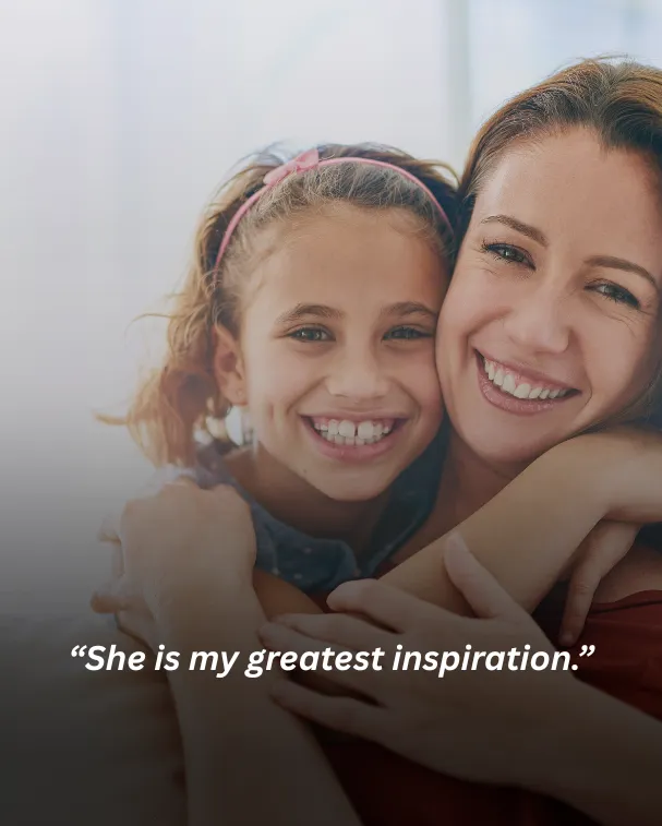 She is my greatest inspiration.