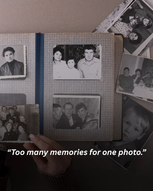 Too many memories for one photo.