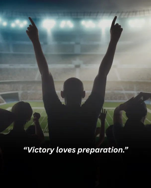 Victory loves preparation.