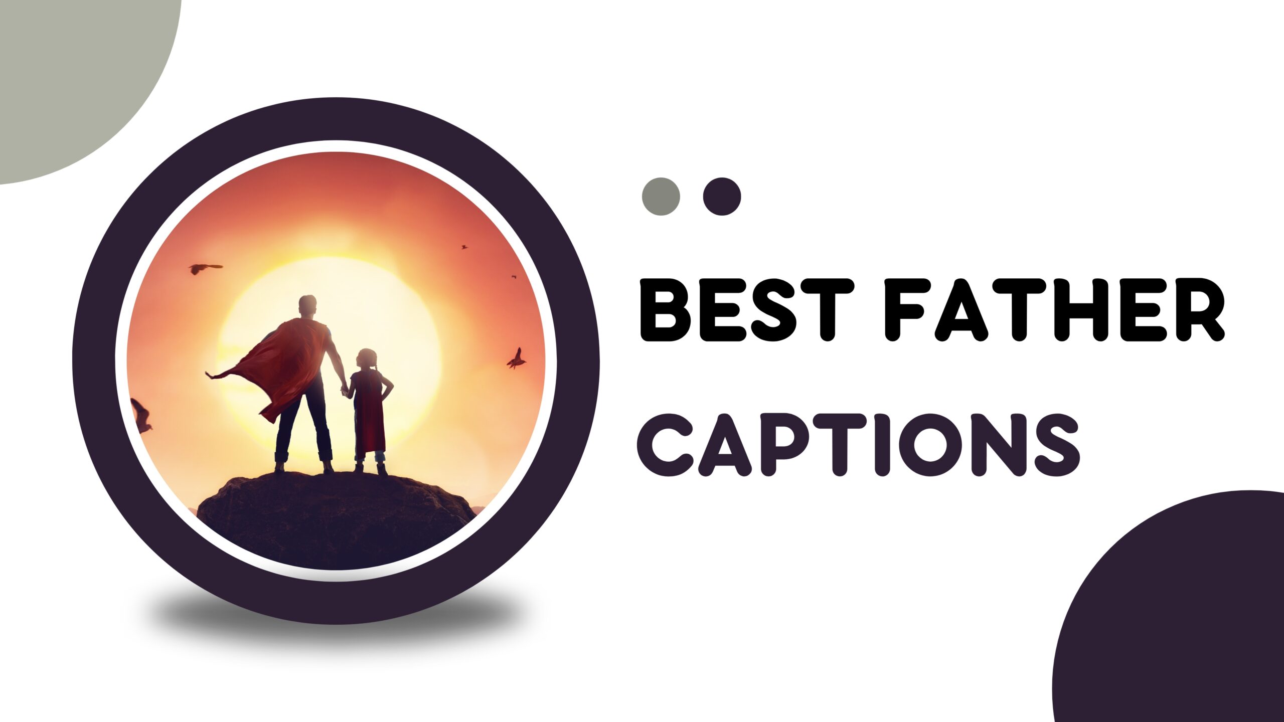 Best Father Captions That Will Make Dad Feel Proud