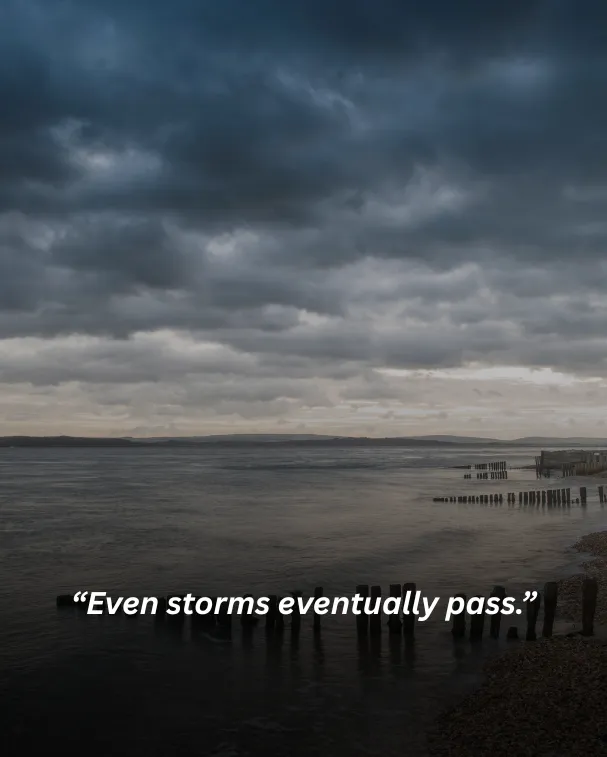 Even storms eventually pass.