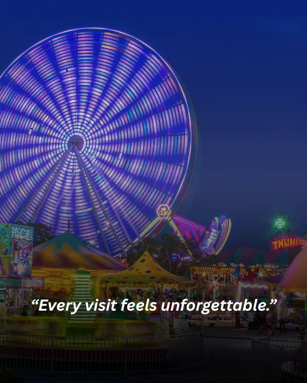 Every visit feels unforgettable.