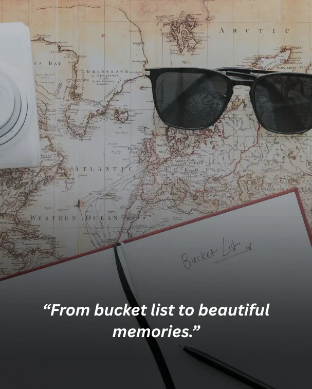 From bucket list to beautiful memories.