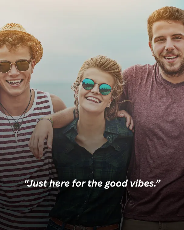 Just here for the good vibes.