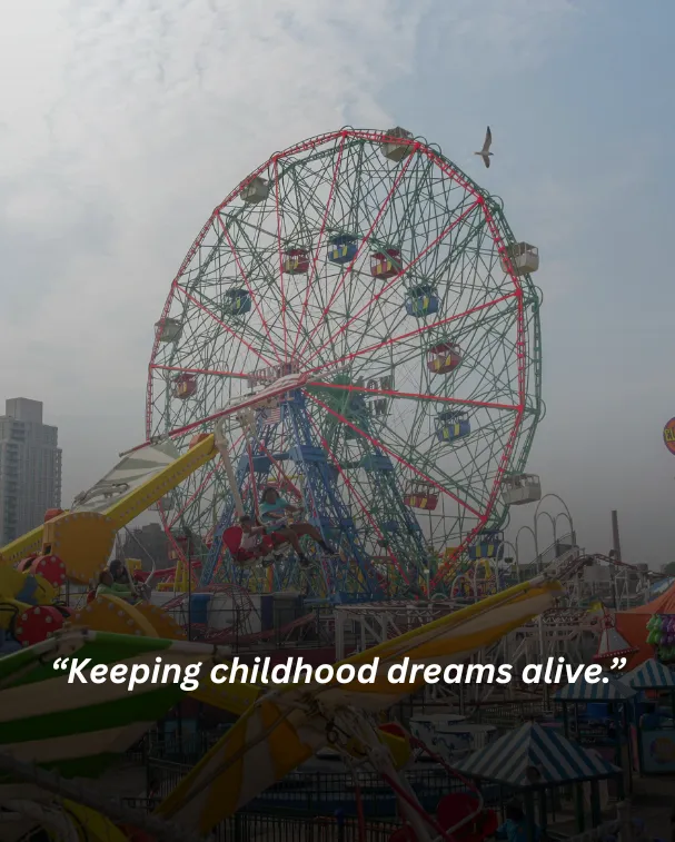 Keeping childhood dreams alive.