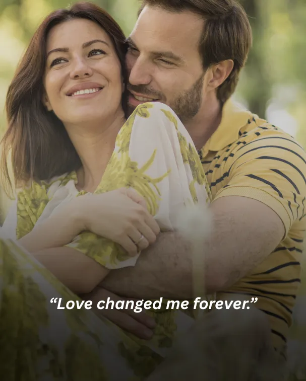 Love changed me forever.