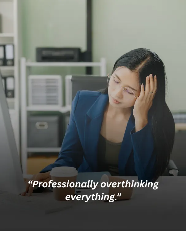 Professionally overthinking everything.