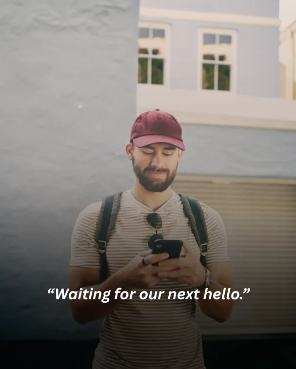 Waiting for our next hello.