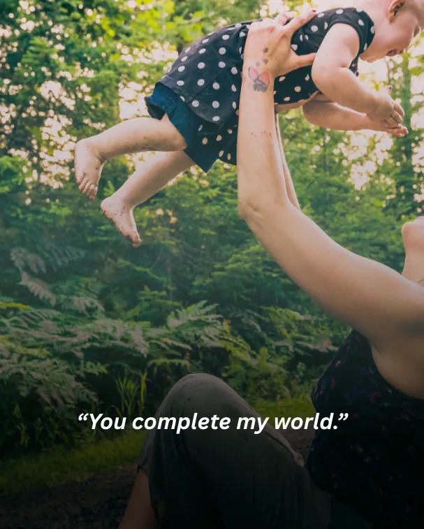You complete my world.