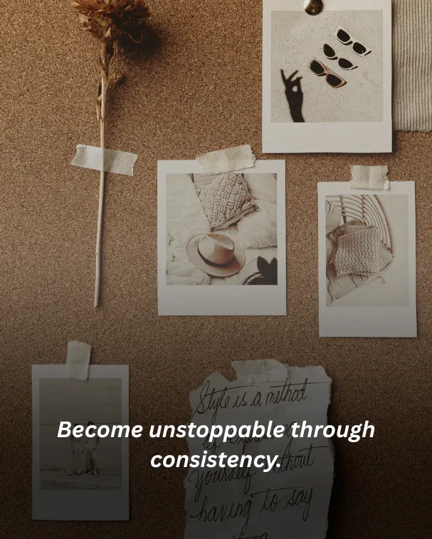 Become unstoppable through consistency.