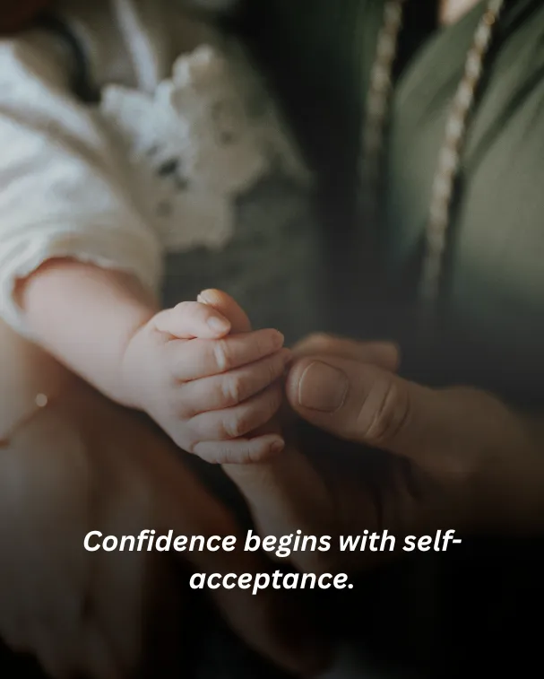 Confidence begins with self-acceptance.
