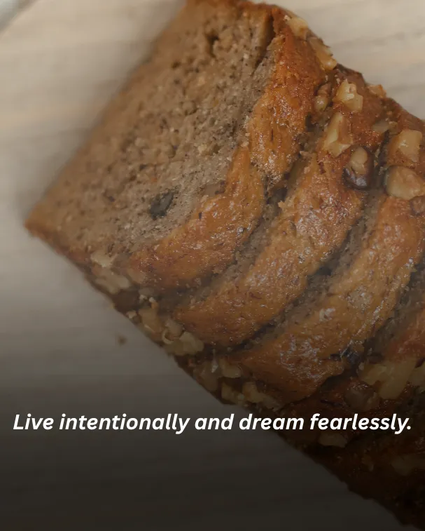 Live intentionally and dream fearlessly.