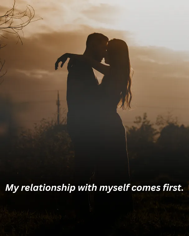 My relationship with myself comes first.