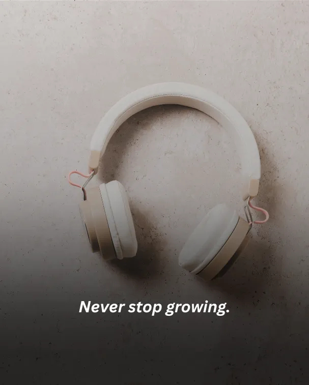 Never stop growing.