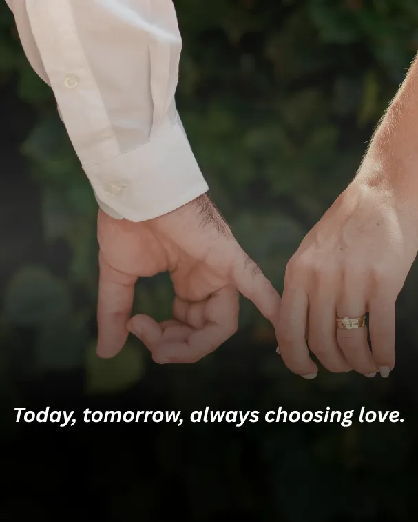 Today, tomorrow, always choosing love.
