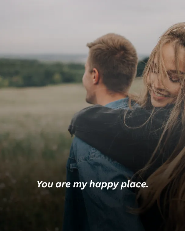 You are my happy place.